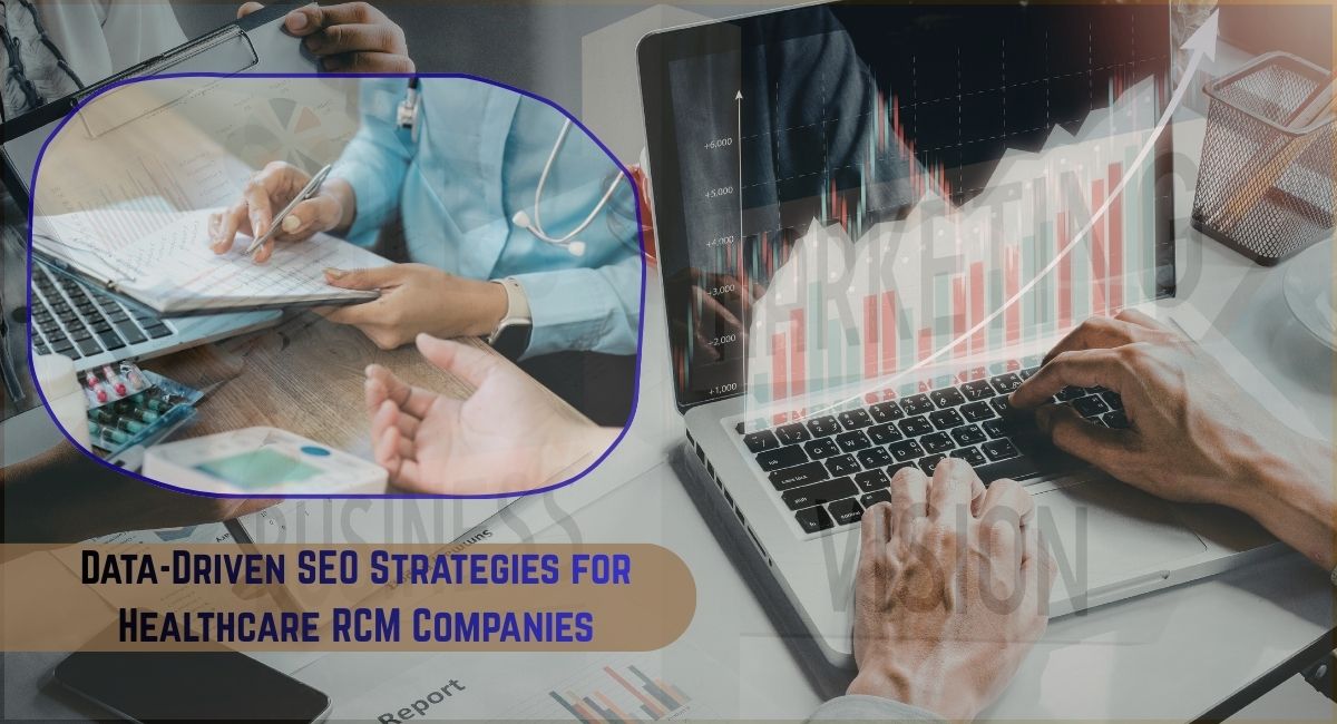 Data-Driven SEO Strategies for Healthcare RCM Companies