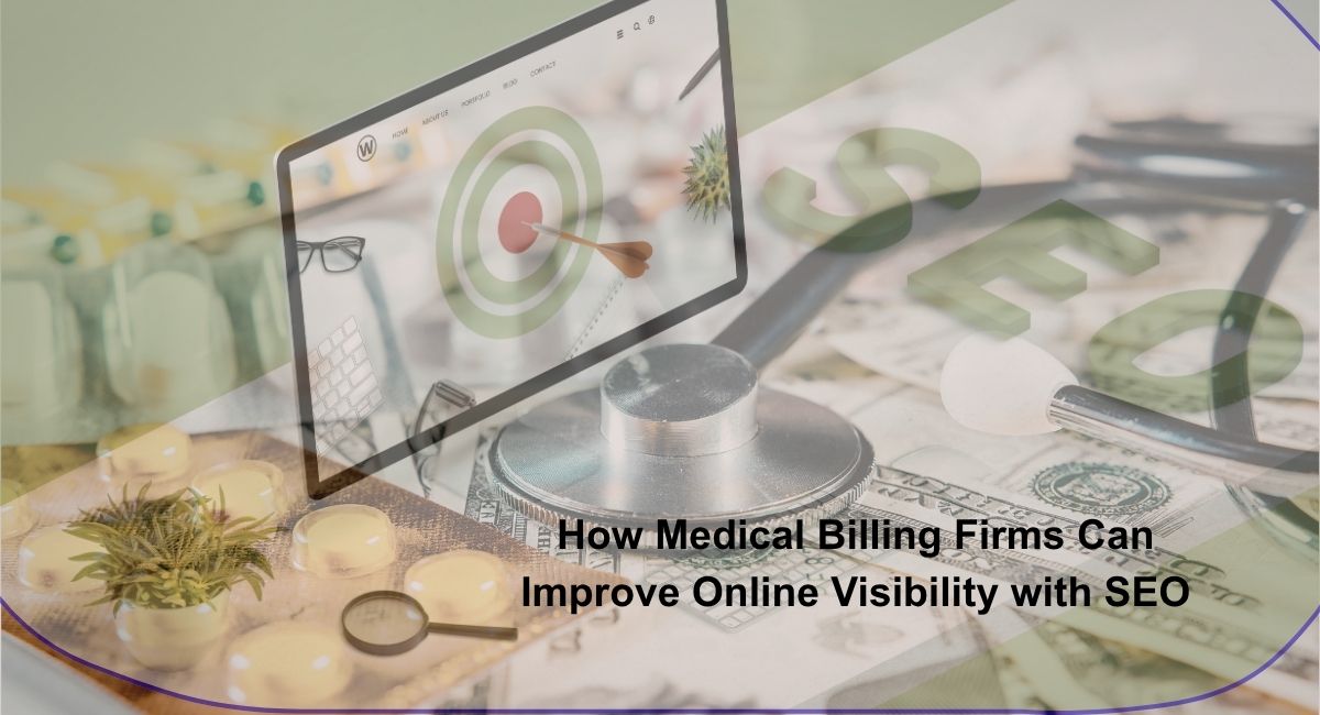 How Medical Billing Firms Can Improve Online Visibility with SEO